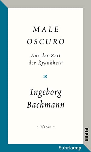 Salzburger Bachmann Edition: »Male oscuro«. Aufzeichnungen aus der Zeit der Krankheit. Traumnotate, Briefe, Brief- und Redeentwürfe. von Suhrkamp Verlag AG